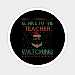 Be Nice To The Teacher Santa Is Watching Funny Christmas Magnet